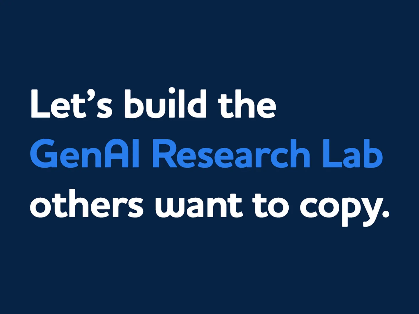 The words Let's build the GenAI Research Lab others want to copy, in white and blue on a dark blue background.